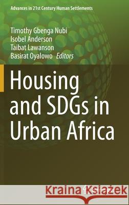 Housing and Sdgs in Urban Africa Timothy Gbenga Nubi Isobel Anderson Taibat Lawanson 9789813344235 Springer - książka