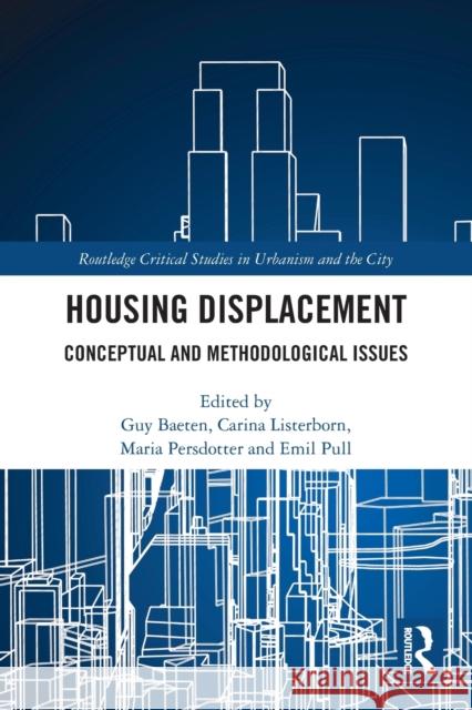 Housing Displacement: Conceptual and Methodological Issues Guy Baeten Carina Listerborn Maria Persdotter 9780367564537 Routledge - książka