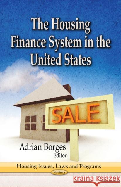 Housing Finance System in the United States Adrian Borges 9781626188167 Nova Science Publishers Inc - książka