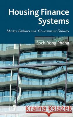 Housing Finance Systems: Market Failures and Government Failures Phang, S. 9781137014023  - książka