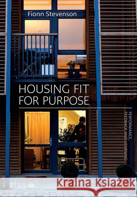Housing Fit for Purpose: Performance, Feedback and Learning Stevenson, Fionn 9781859468241 RIBA Publishing - książka