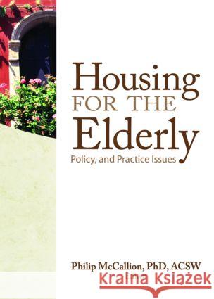 Housing for the Elderly : Policy and Practice Issues Philip McCallion 9780789034496 Haworth Press - książka