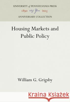 Housing Markets and Public Policy William G. Grigsby 9781512822199 University of Pennsylvania Press Anniversary - książka