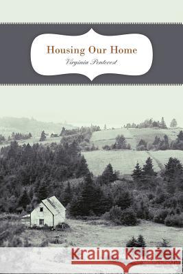 Housing Our Home Virginia Pentecost 9781449724139 WestBow Press - książka