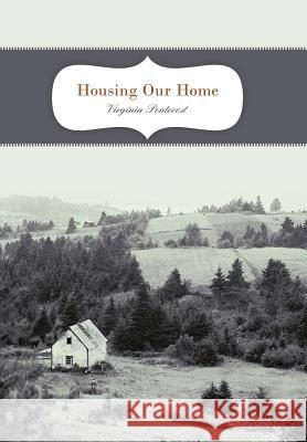 Housing Our Home Virginia Pentecost 9781449724146 WestBow Press - książka