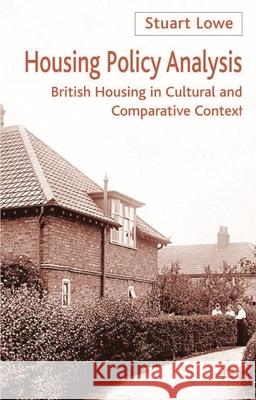 Housing Policy Analysis: British Housing in Culture and Comparative Context Lowe, Stuart J. 9780333801789 Palgrave MacMillan - książka