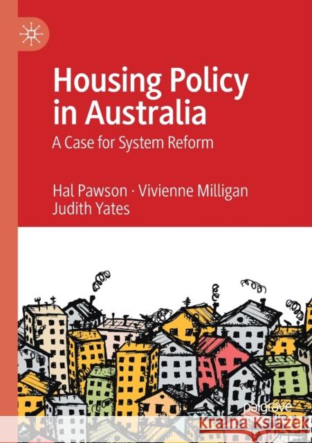 Housing Policy in Australia: A Case for System Reform Hal Pawson Vivienne Milligan Judith Yates 9789811507823 Palgrave MacMillan - książka