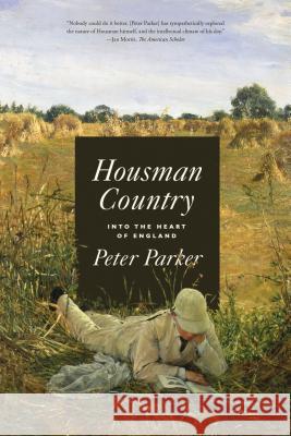 Housman Country: Into the Heart of England Peter Parker 9780374537869 Farrar, Straus and Giroux - książka