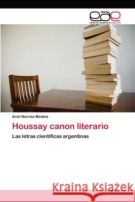 Houssay canon literario Barrios Medina, Ariel 9783659062292 Editorial Acad Mica Espa Ola - książka