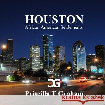 Houston African American Settlements Priscilla T. Graham 9781329648227 Lulu.com - książka