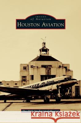 Houston Aviation The 1940 Air Terminal Museum 9781531678005 Arcadia Publishing Library Editions - książka