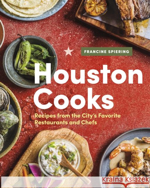 Houston Cooks: Recipes from the City's Favorite Restaurants and Chefs Spiering, Francine 9781773270746 Figure 1 Publishing - książka