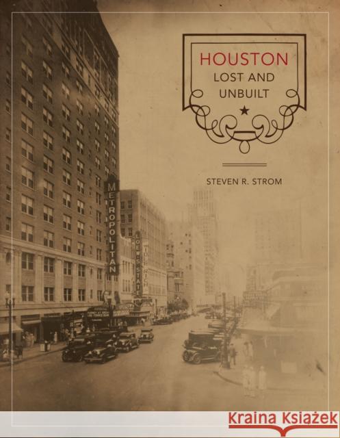 Houston Lost and Unbuilt Steven R. Strom 9780292721135 University of Texas Press - książka