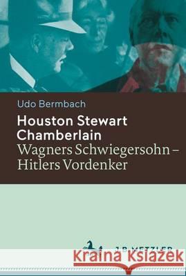 Houston Stewart Chamberlain: Wagners Schwiegersohn - Hitlers Vordenker Bermbach, Udo 9783476025654 Metzler - książka