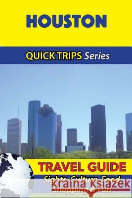 Houston Travel Guide (Quick Trips Series): Sights, Culture, Food, Shopping & Fun Jody Swift 9781534930827 Createspace Independent Publishing Platform - książka