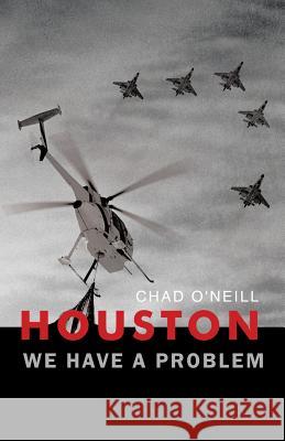 Houston We Have a Problem O'Neill, Chad 9781412013529 Trafford Publishing - książka