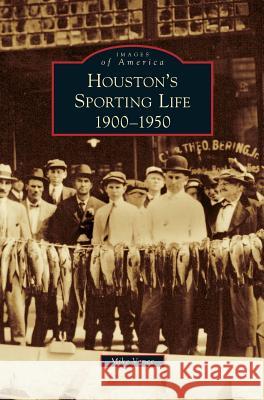 Houston's Sporting Life: 1900-1950 Mike Vance 9781531652647 Arcadia Publishing Library Editions - książka