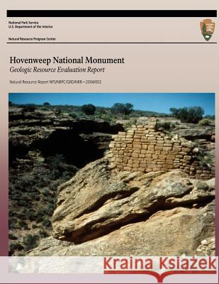 Hovenweep National Monument Geologic Resource Evaluation Report Us Department of the Interior 9781492388258 Createspace - książka