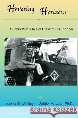 Hovering Horizon: A Cobra Pilot's Tale of Life With His Chopper Lalli-Phd, Judith A. 9781478267225 Createspace - książka