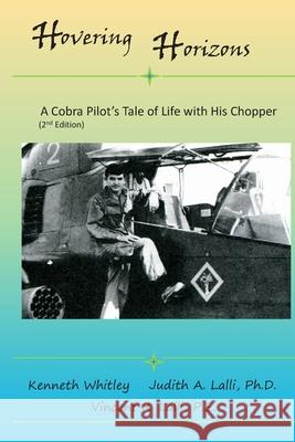 Hovering Horizons: A Cobra Pilot's Tale of Life With His Chopper (2nd Edition) Judith A. Lalli-Phd Vincent R. Lalli-Pe M. Jane Lalli-Phd 9781500985363 Createspace Independent Publishing Platform - książka