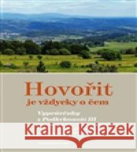 Hovořit je vždycky o čem. Vyprávěnky z Podkrkonoší III. Jarmila Bachmannová 9788087607695 Nakladatelství Bor - książka