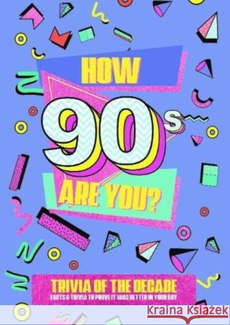 How 90's Are You? Better In My Day Trivia Book Books by Boxer 9781915410047 Books By Boxer - książka