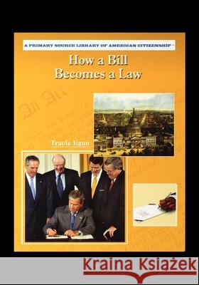 How a Bill Becomes a Law Egan, Tracie 9781448833139 Rosen Publishing Group - książka