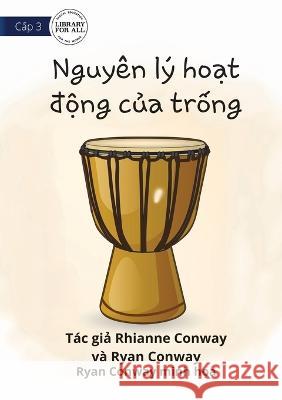 How A Drum Works - Nguyên lý hoạt động của trống Conway, Rhianne 9781922780010 Library for All - książka