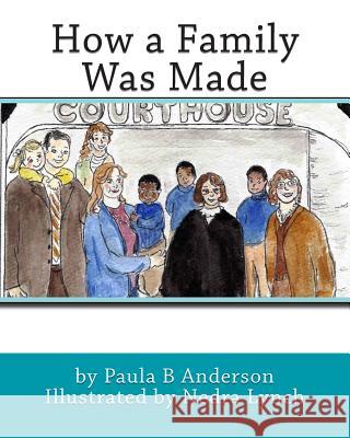 How a Family Was Made Paula B. Anderson Nedra Lynch 9780990324904 Paula B. Anderson - książka