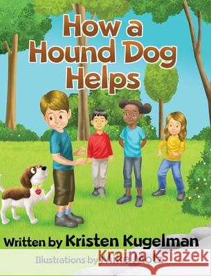 How a Hound Dog Helps Kristen Kugelman 9781087972961 Creative Learning Consultants, LLC - książka