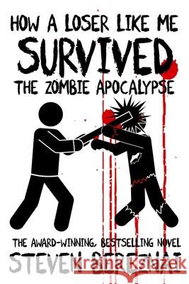 How A Loser Like Me Survived the Zombie Apocalypse Bereznai, Steven 9780995869004 Jambor Publishing - książka