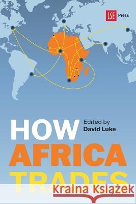 How Africa trades David Luke   9781911712060 LSE Press - książka
