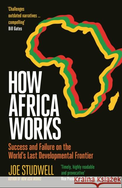How Africa Works: Success and Failure on the World's Last Developmental Frontier Joe Studwell 9781788167994 PROFILE BOOKS - książka