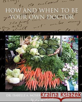 How and When to Be Your Own Doctor Dr Isabelle a. Moser 9781438526898 Book Jungle - książka