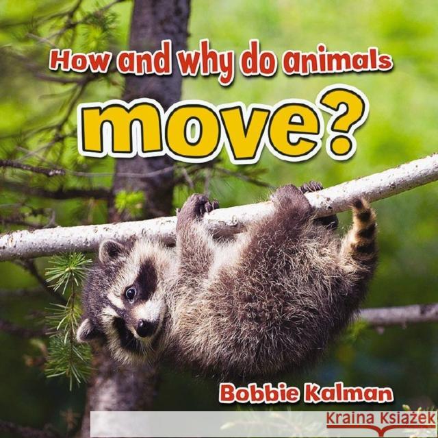 How and Why Do Animals Move Bobbie Kalman 9780778706168 Crabtree Publishing Co,US - książka