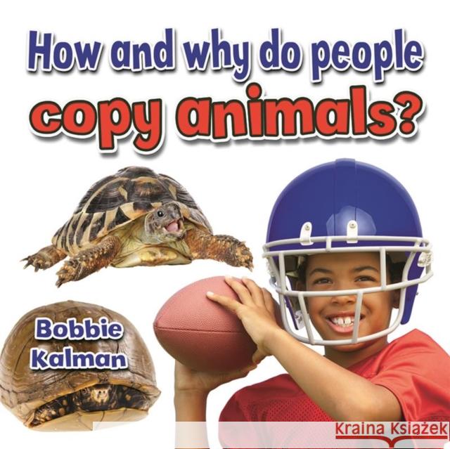 How and Why Do People Copy Animals Bobbie Kalman 9780778714729 Crabtree Publishing Co,US - książka