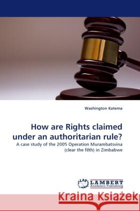 How Are Rights Claimed Under an Authoritarian Rule? Washington Katema 9783844390971 LAP Lambert Academic Publishing - książka