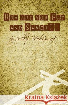 How are You Fat and Saved? Muhammad, Siddiqu 9781604145342 Fideli Publishing - książka