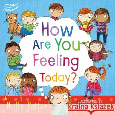 How Are You Feeling Today?: A Let's Talk picture book to help young children understand their emotions Molly Potter 9781472906090 Bloomsbury Publishing PLC - książka