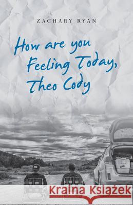 How are you Feeling Today, Theo Cody Ryan, Zachary 9781981586592 Createspace Independent Publishing Platform - książka