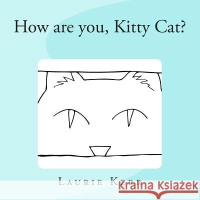 How are you, Kitty Cat? Kerr, Laurie 9781490495392 Createspace - książka