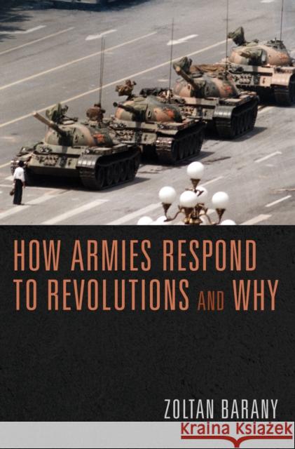 How Armies Respond to Revolutions and Why Barany, Zoltan 9780691157368 John Wiley & Sons - książka