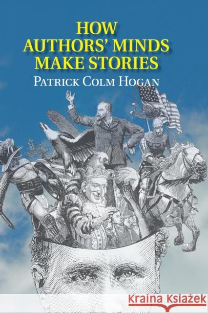 How Authors' Minds Make Stories Patrick Colm Hogan 9781107475892 Cambridge University Press - książka
