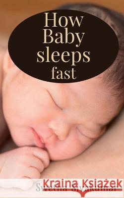 How baby sleeps fast Swetha Sivakumar 9781639747924 Notion Press, Inc. - książka