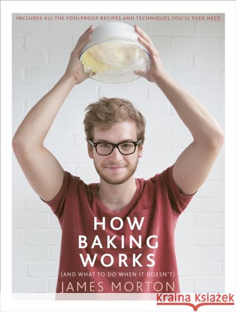 How Baking Works: …And what to do if it doesn’t James Morton 9780091959906 Ebury Publishing - książka