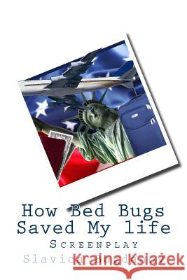 How Bed Bugs Saved My life Bogdanov, Slavica 9781537258607 Createspace Independent Publishing Platform - książka