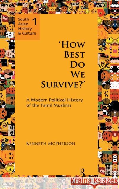 `How Best Do We Survive?': A Modern Political History of the Tamil Muslims McPherson, Kenneth 9780415589130 Taylor and Francis - książka