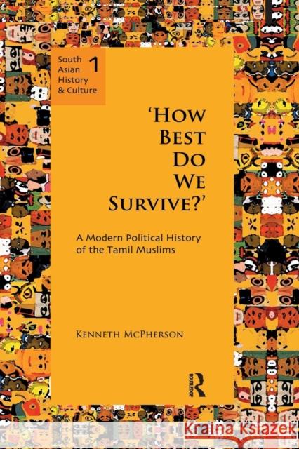 `How Best Do We Survive?': A Modern Political History of the Tamil Muslims McPherson, Kenneth 9781138662711 Taylor and Francis - książka