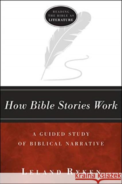 How Bible Stories Work: A Guided Study of Biblical Narrative Leland Ryken 9781683591528 Lexham Press - książka
