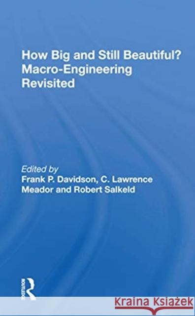 How Big and Still Beautiful?: Macro- Engineering Revisited Frank P. Davidson 9780367171964 Routledge - książka